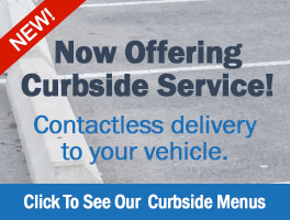 Now Offering Curbside Service for Dining and Cocktails to go.